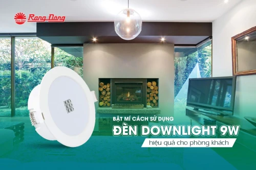 Bật mí cách sử dụng đèn downlight 9w giúp phòng khách hiện đại hơn
