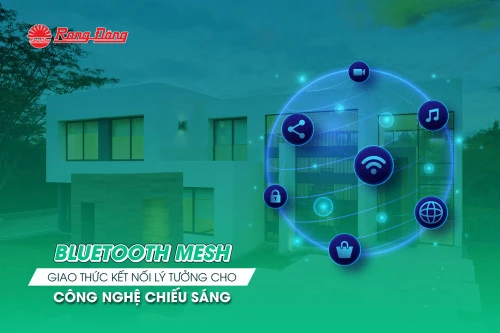 Bluetooth mesh - giao thức kết nối lý tưởng cho công nghệ chiếu sáng