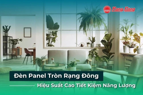 Đèn Panel Tròn rạng Đông - Hiệu Suất Cao Tiết Kiệm Năng Lượng