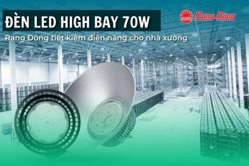 Đèn led high bay 70w rạng đông tiết kiệm điện năng cho nhà xưởng