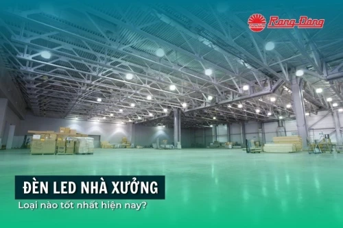 Đèn LED nhà xưởng loại nào tốt nhất hiện nay?