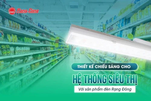 Thiết kế chiếu sáng cho hệ thống siêu thị với sản phẩm đèn Rạng Đông