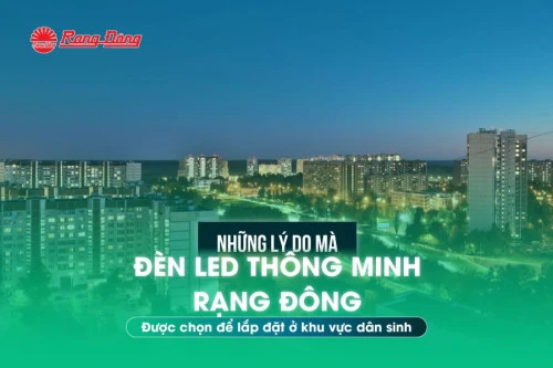 Những lý do mà hệ thống đèn thông minh Rạng Đông được chọn để lắp đặt ở khu vực dân sinh