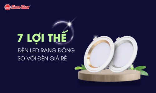 0️⃣ 7️⃣ LỢI THẾ CỦA ĐÈN RẠNG ĐÔNG SO VỚI ĐÈN GIÁ RẺ