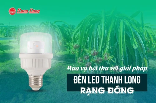Mùa vụ bội thu với giải pháp đèn LED thanh long Rạng Đông