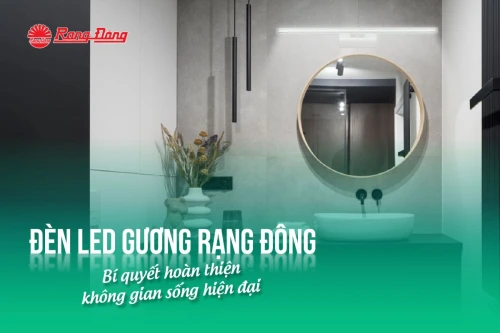 Đèn LED gương Rạng Đông - Bí quyết hoàn thiện không gian sống hiện đại