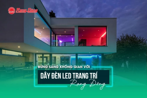 Bừng sáng không gian với dây đèn LED trang trí Rạng Đông