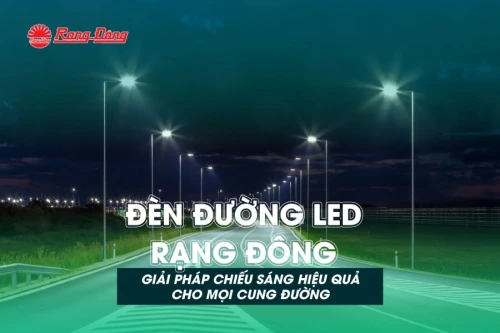Đèn đường LED Rạng Đông - Giải pháp chiếu sáng hiệu quả cho mọi cung đường