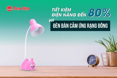 Tiết kiệm điện năng đến 80% với đèn bàn cảm ứng Rạng Đông
