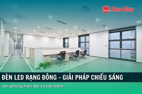 Đèn LED Rạng Đông - Giải pháp chiếu sáng văn phòng hiện đại và tiết kiệm