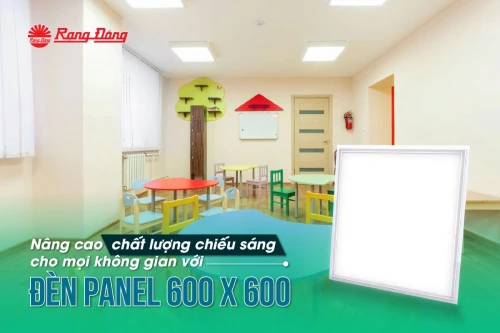 Nâng cao chất lượng chiếu sáng cho mọi không gian với đèn panel 600x600