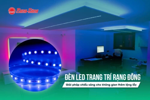 Đèn LED trang trí Rạng Đông - Giải pháp chiếu sáng cho không gian thêm lộng lẫy