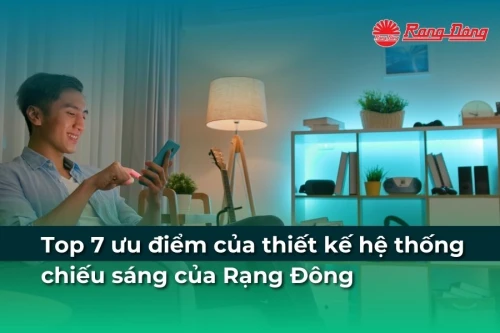 Top 7 ưu điểm của thiết kế hệ thống chiếu sáng của Rạng Đông