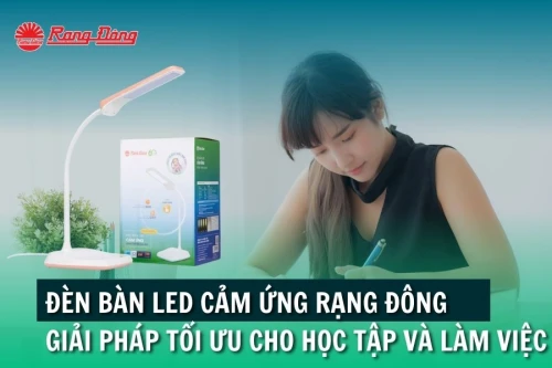 Đèn bàn led cảm ứng Rạng Đông giải pháp tối ưu cho học tập và làm việc