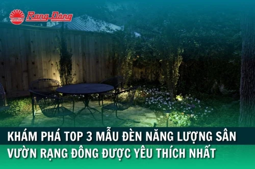 Khám Phá Top 3 Mẫu Đèn Năng Lượng Sân Vườn Rạng Đông Được Yêu Thích Nhất