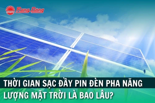 Thời Gian Sạc Đầy Pin Đèn Pha Năng Lượng Mặt Trời Là Bao Lâu?