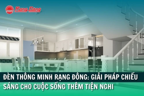 Đèn Thông Minh Rạng Đông: Giải Pháp Chiếu Sáng Cho Cuộc Sống Thêm Tiện Nghi