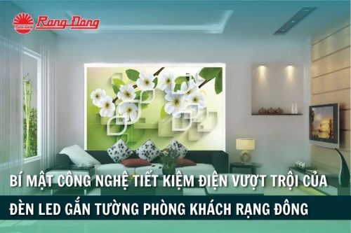 Bí Mật Công Nghệ Tiết Kiệm Điện Vượt Trội Của Đèn LED Gắn Tường Phòng Khách Rạng Đông