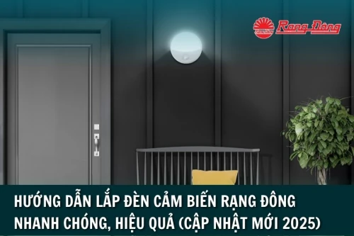 Hướng Dẫn Lắp Đèn Cảm Biến Rạng Đông Nhanh Chóng, Hiệu Quả (Cập Nhật Mới 2025)