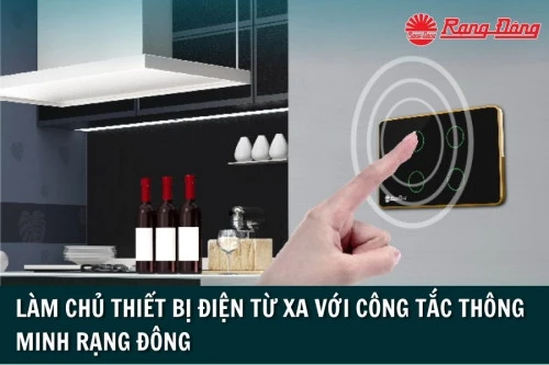 Làm Chủ Thiết Bị Điện Từ Xa Với Công Tắc Thông Minh Rạng Đông