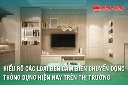 Hiểu Rõ Các Loại Đèn Cảm Biến Chuyển Động Thông Dụng Hiện Nay Trên Thị Trường