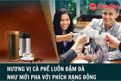 Phích Cà Phê Rạng Đông - Bí Quyết Giữ Trọn Hương Vị Nồng Nàn Cho Tín Đồ Cà Phê Nóng