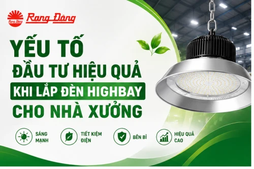 Yếu tố đầu tư hiệu quả khi lắp đèn Highbay cho nhà xưởng