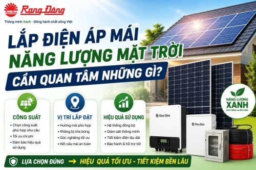 Lắp điện áp mái năng lượng mặt trời cần quan tâm những gì? Công suất, vị trí lắp đặt, hiệu quả sử dụng