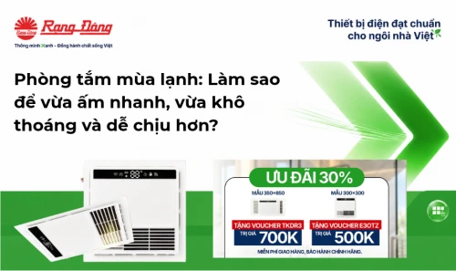 Phòng tắm mùa lạnh: Làm sao để vừa ấm nhanh, vừa khô thoáng và dễ chịu hơn?